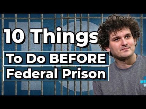 Sam Bankman-Fried: 10 Things to Do BEFORE Going To Federal Prison