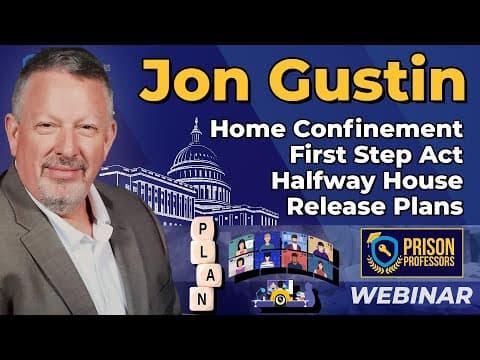 Jon Gustin Interview: First Step Act, Halfway House, Home Confinement, Release Plans
