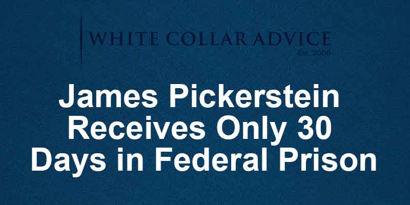 James Pickerstein receives only 30 days in federal prison