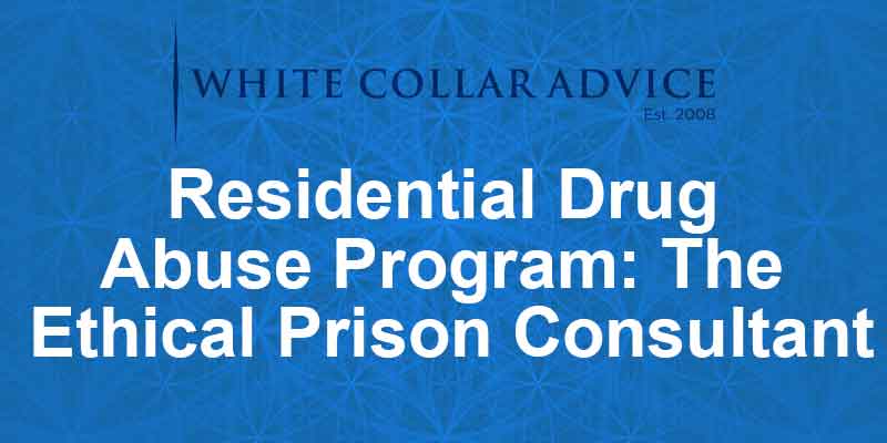 Residential Drug Abuse Program: The Ethical Prison Consultant