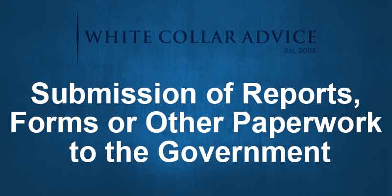 Submission of Reports, Forms or Other Paperwork to the Government