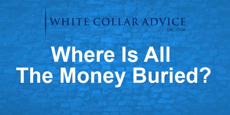 Where Is All The Money Buried?