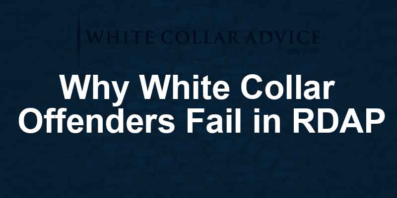 Why White Collar Offenders Fail in RDAP