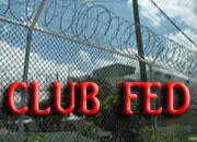 Is Federal Prison Camp A Club Fed?