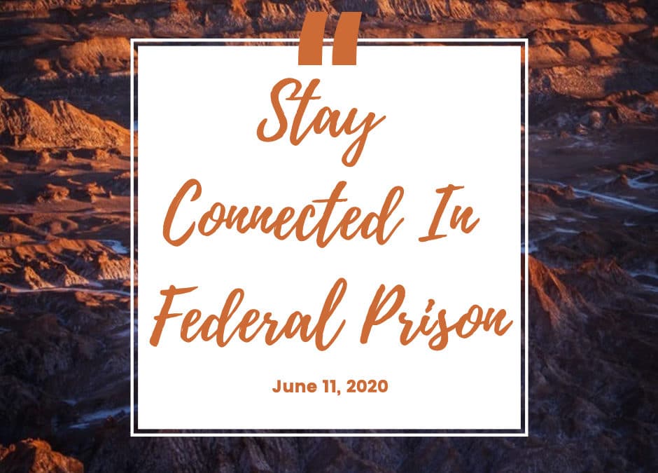 How to Stay Connected Inside Federal Prison