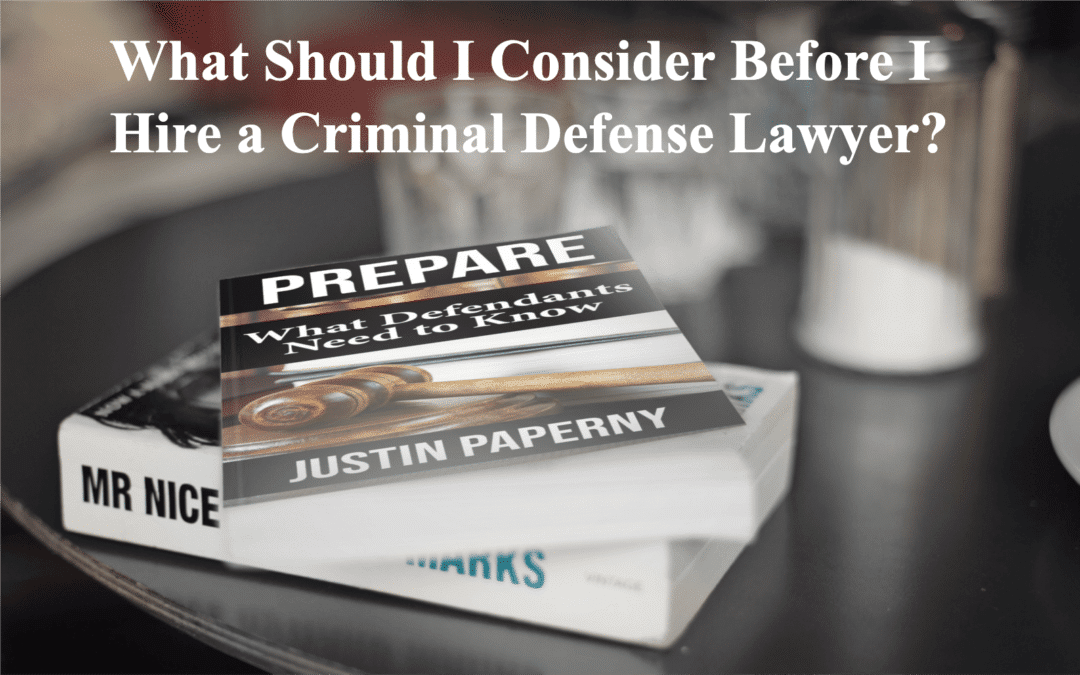 What Should I Consider Before I Hire a Criminal Defense Lawyer?
