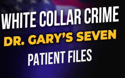 White Collar Crime: Dr. Gary’s Seven Patient Files (Chapter 7)