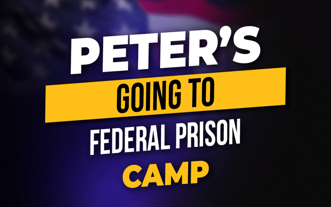 Peter’s Going to Federal Prison Camp (Chapter 13)