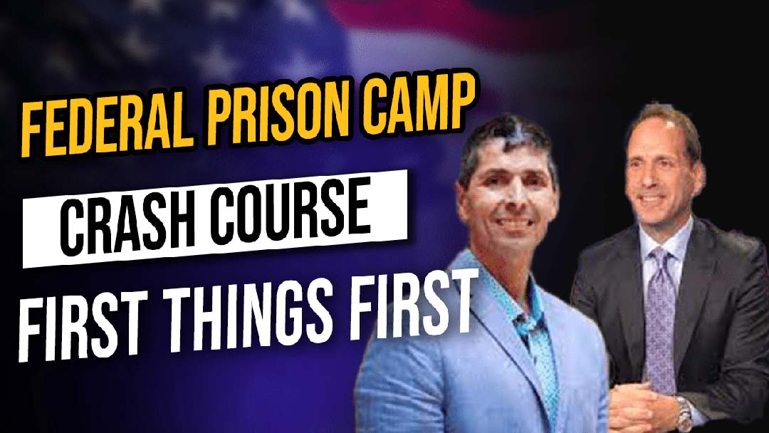 Federal Prison Camp Crash Course (First Things First)