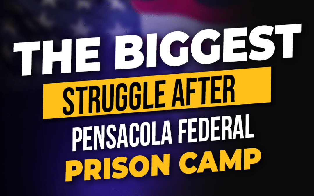 The Biggest Struggle After Pensacola Federal Prison Camp