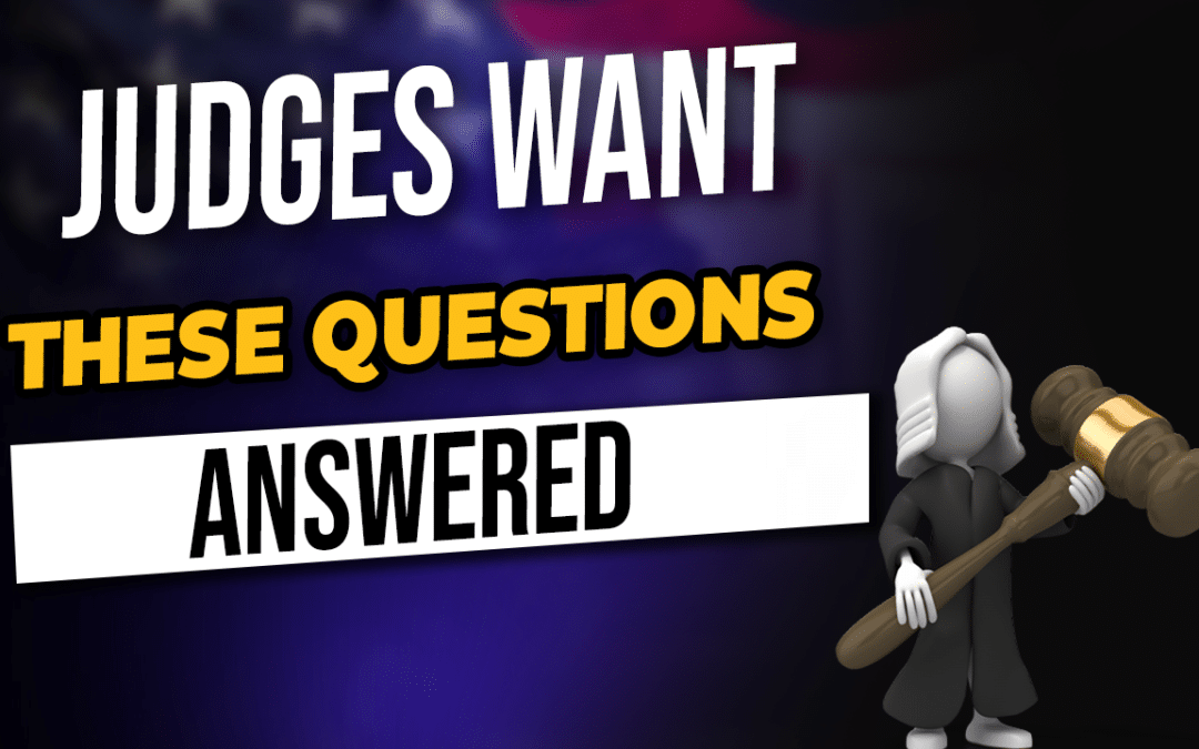 Judges Want These Questions Answered