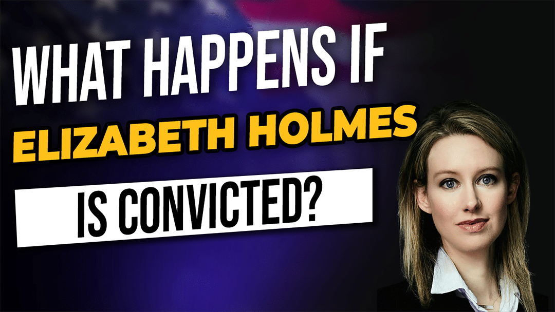 What Happens IF Elizabeth Holmes Is CONVICTED?