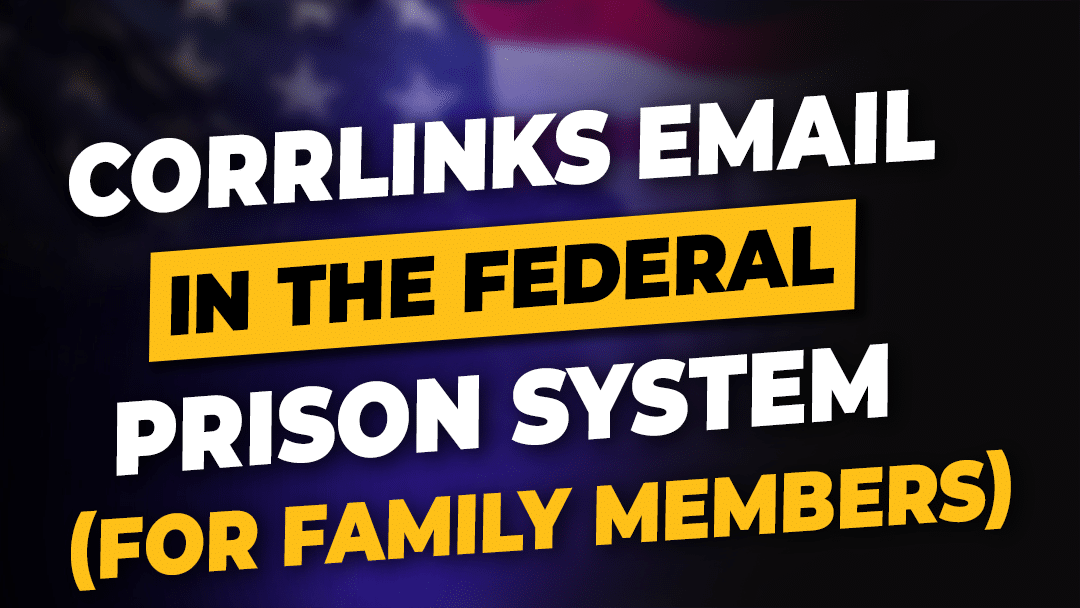 CorrLinks Email In The Federal Prison System (FOR FAMILY MEMBERS)