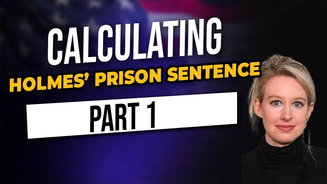 Calculating Holmes’ Prison Sentence- Part 1
