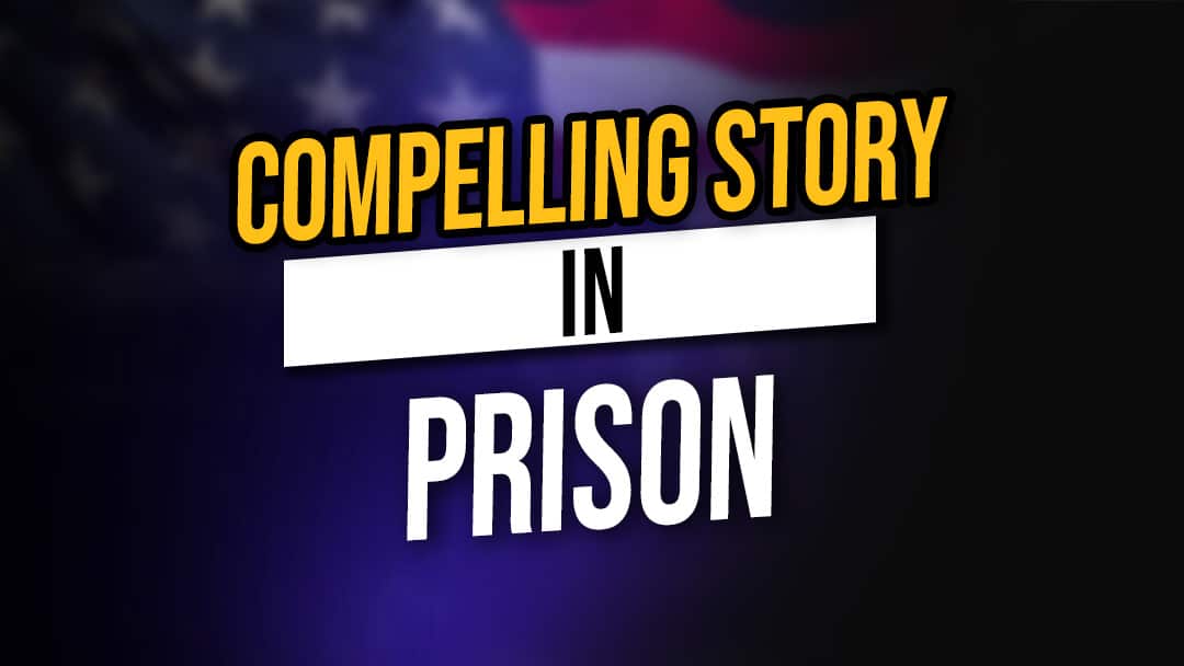 How Does a Person Build an Extraordinary and Compelling Story in Prison?