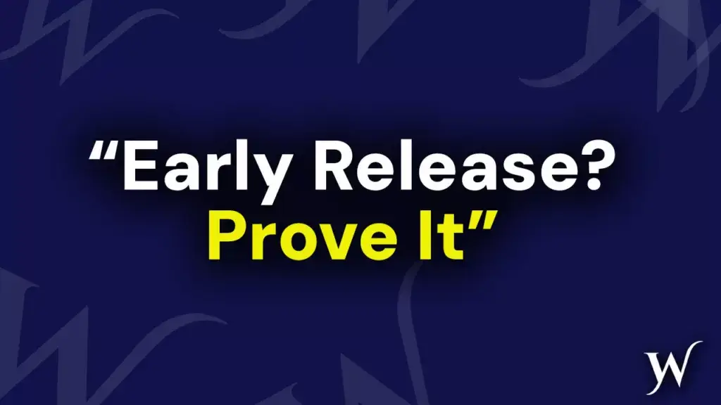 Think You Deserve Early Release? Prove It With This