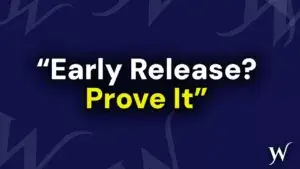 Think You Deserve Early Release? Prove It With This