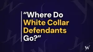 Blog Do White Collar Defendants Go to Dangerous Prisons?